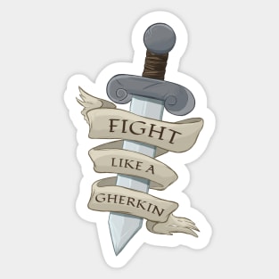 Fight Like A Gherkin Sticker